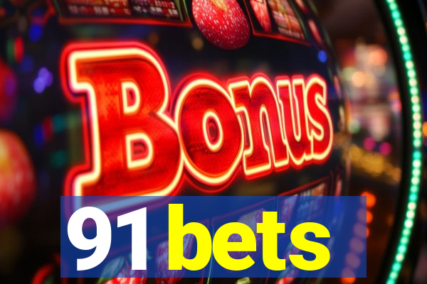 91 bets